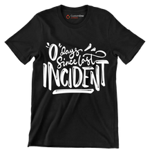 0 days since last incident - Sarcasm Themed T-Shirt-Black-S-Custom One Express