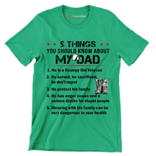 5 Things You Should Know About My Dad 1. He Is A Grumpy Old Veteran 2. He Served, He Sacrificed, He Donot Regret 3. He Protect His Family 4. He Has Anger Issues And A Serious D - Veterans Themed T-Shirt-Green-S-Custom One Express