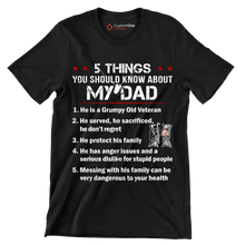 5 Things You Should Know About My Dad 1. He Is A Grumpy Old Veteran 2. He Served, He Sacrificed, He Dont Regret 3. He Protect His Family 4. He Has Anger Issues And A Serious D - Veterans Themed T-Shirt-Black-S-Custom One Express