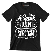 A speak fluent sarcasm - Sarcasm Themed T-Shirt-Black-S-Custom One Express