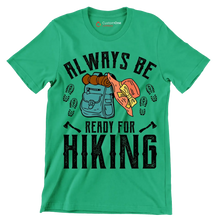 ALWAYS BE READY FOR HIKING - Hiking Themed T-Shirt-Green-S-Custom One Express
