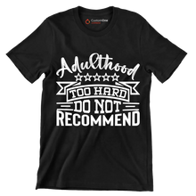 Adulthood too hard do not recommend - Sarcasm Themed T-Shirt-Black-S-Custom One Express