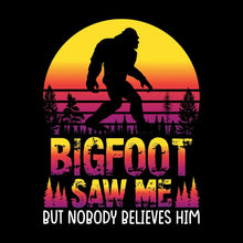 BIGFOOT SAW ME BUT NOBODY BELIEVES HIM - Hiking Themed T-Shirt-Black-S-Custom One Express