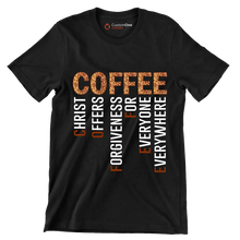 COFFEE CHRIST OFFERS FORGIVENESS FOR EVERYONE EVERYWHERE - Coffee Themed T-Shirt-Black-S-Custom One Express