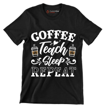 COFFEE Teach Sleep REPEAT - Coffee Themed T-Shirt-Black-S-Custom One Express