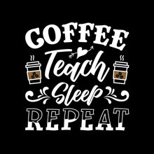 COFFEE Teach Sleep REPEAT - Coffee Themed T-Shirt-Black-S-Custom One Express