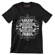 Create Beautiful Things - Motivational Themed T-Shirt-Black-S-Custom One Express