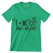 E=MCı ENERGY = MILK COFFEEı - Coffee Themed T-Shirt-Green-S-Custom One Express