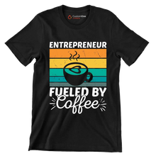 ENTREPRENEUR FUELED BY Coffee - Coffee Themed T-Shirt-Black-S-Custom One Express