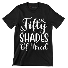 Fifty shades of tired - Sarcasm Themed T-Shirt-Black-S-Custom One Express
