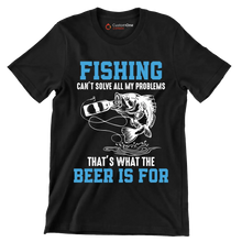 Fishing can't solve all my problems that's what the beer is for - Fishing Themed T-Shirt-Black-S-Custom One Express