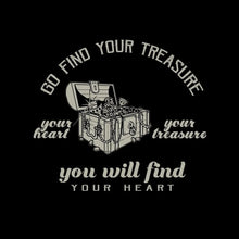 Go Find Your Treasure Your Heart Your Treasure You Will Find Your Heart - Motivational Themed T-Shirt-Black-S-Custom One Express