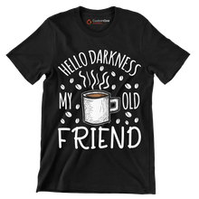 HELLO DARKNESS MY OLD FRIEND - Coffee Themed T-Shirt-Black-S-Custom One Express