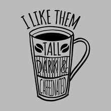 I LIKE THEM TALL DARK & CAFFEINATED - Coffee Themed T-Shirt-Blue-S-Custom One Express