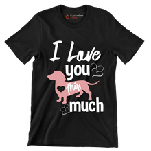 I love you this much - Dog Themed T-Shirt-Black-S-Custom One Express