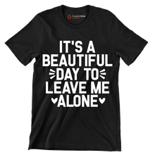 It's a beautiful day to leave me alone - Sarcasm Themed T-Shirt-Black-S-Custom One Express