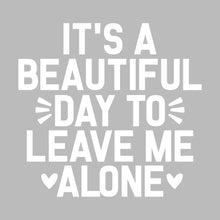 It's a beautiful day to leave me alone - Sarcasm Themed T-Shirt-Black-S-Custom One Express