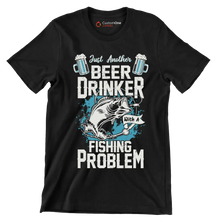 Just another beer drinker with a fishing problem - Fishing Themed T-Shirt-Black-S-Custom One Express