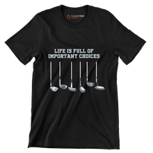 LIFE IS FULL OF IMPORTANT CHOICES - Golf Themed T-Shirt-Black-S-Custom One Express
