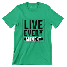 Live Every Moment - Motivational Themed T-Shirt-Green-S-Custom One Express