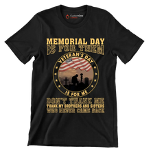 Memorial Day Is For Them Veteran of Day Is For Me Do not Thank Me Thank My Brothers And Sisters Who Never Came Back - Veterans Themed T-Shirt-Black-S-Custom One Express