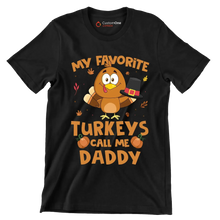My Favorite Turkeys Call Me Daddy - Thanksgiving Themed T-Shirt-Black-S-Custom One Express