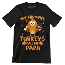 My Favorite Turkeys Call Me Papa - Thanksgiving Themed T-Shirt-Black-S-Custom One Express