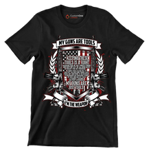 My guns are tools keeping these tools is a right guaranteed by my forefathers and kept intact by all who have fought for my freedom these tools allow me to protect my self an - Veterans Themed T-Shirt-Black-S-Custom One Express