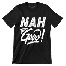 Nah I'm good - Sarcasm Themed T-Shirt-Black-S-Custom One Express