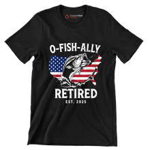 O-Fish-Ally retired est. 2025 - Retirement Themed T-Shirt-Black-S-Custom One Express