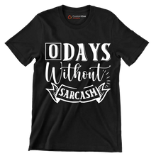 O days without sarcasm - Sarcasm Themed T-Shirt-Black-S-Custom One Express