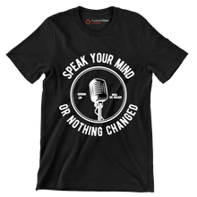 Speak Your Mind Speak Up Now Or Never Or Nothing Changed - Motivational Themed T-Shirt-Black-S-Custom One Express