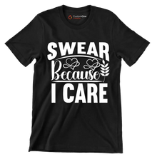 Swear because I care - Sarcasm Themed T-Shirt-Black-S-Custom One Express