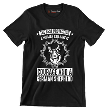 The best protection a woman can have is courage and a german shepherd - Dog Themed T-Shirt-Black-S-Custom One Express