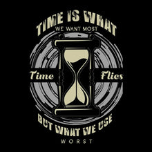Time Is What We Want Most Time Flies But What We Use Worst - Motivational Themed T-Shirt-Black-S-Custom One Express