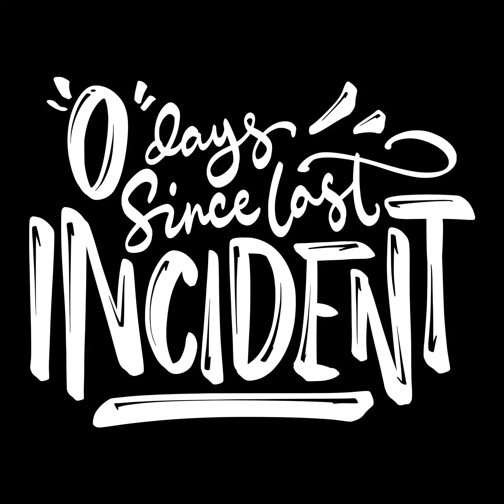0 days since last incident - Sarcasm Themed T-Shirt-Black-S-Custom One Express
