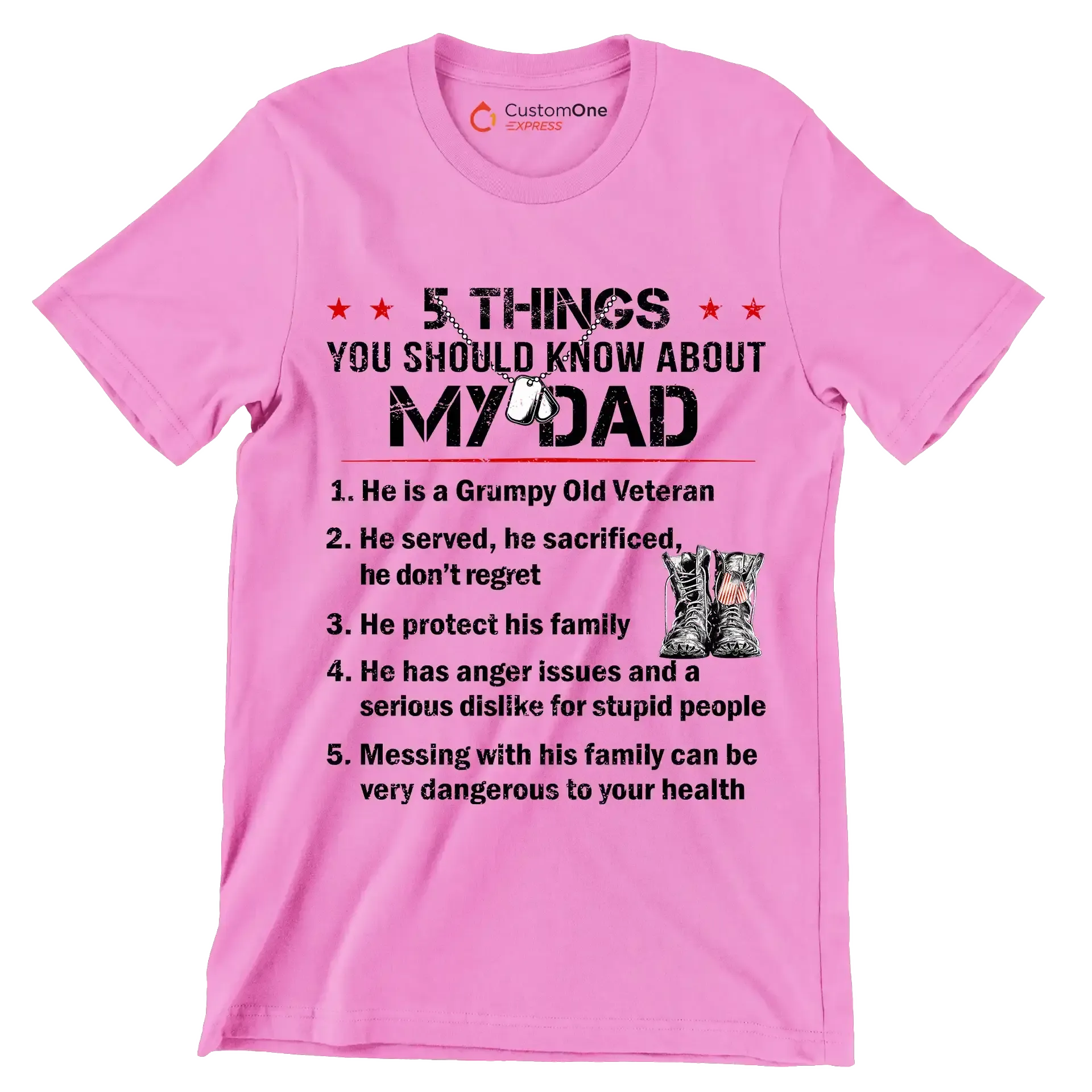 5 Things You Should Know About My Dad 1. He Is A Grumpy Old Veteran 2. He Served, He Sacrificed, He Donot Regret 3. He Protect His Family 4. He Has Anger Issues And A Serious D - Veterans Themed T-Shirt-Pink-S-Custom One Express
