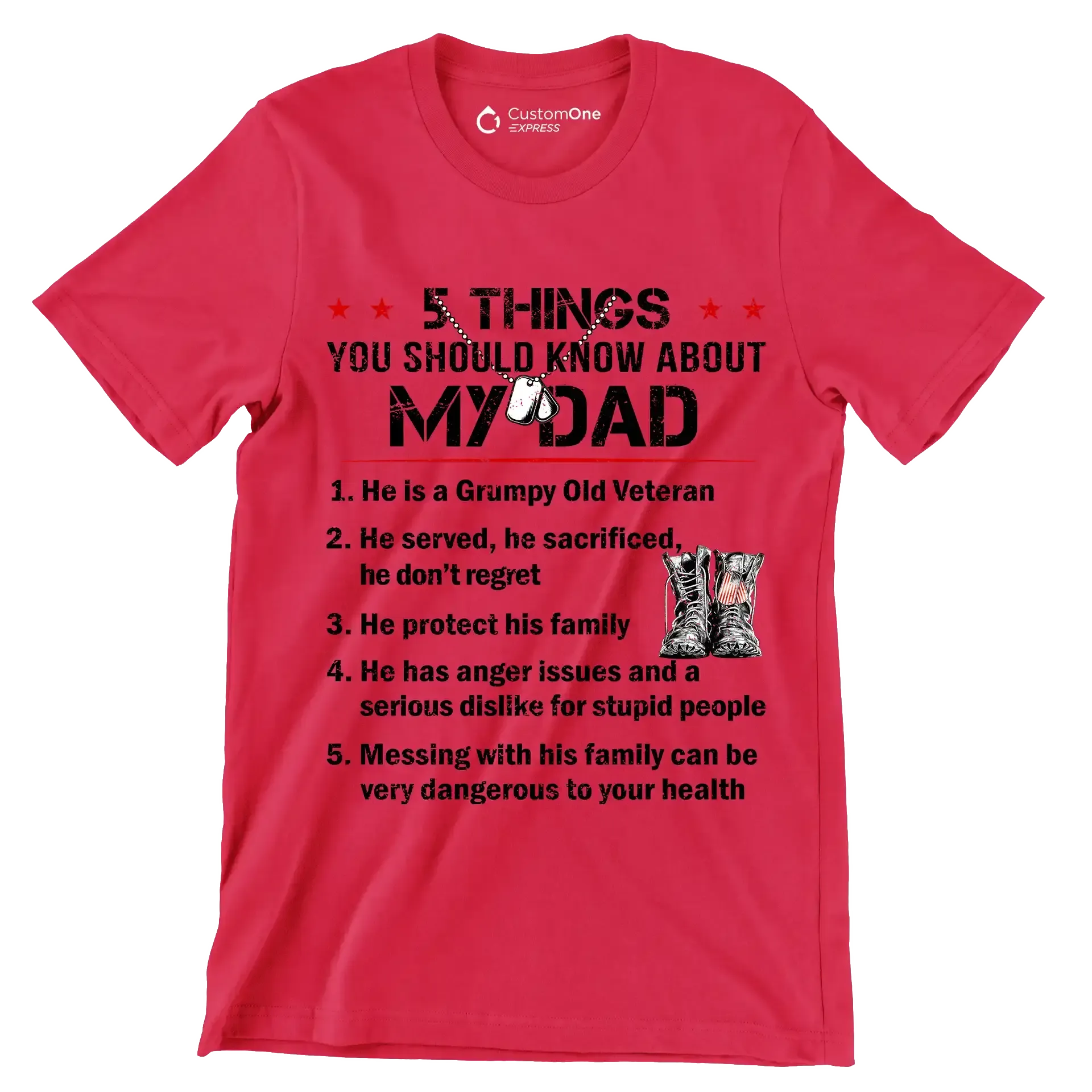 5 Things You Should Know About My Dad 1. He Is A Grumpy Old Veteran 2. He Served, He Sacrificed, He Donot Regret 3. He Protect His Family 4. He Has Anger Issues And A Serious D - Veterans Themed T-Shirt-Red-S-Custom One Express