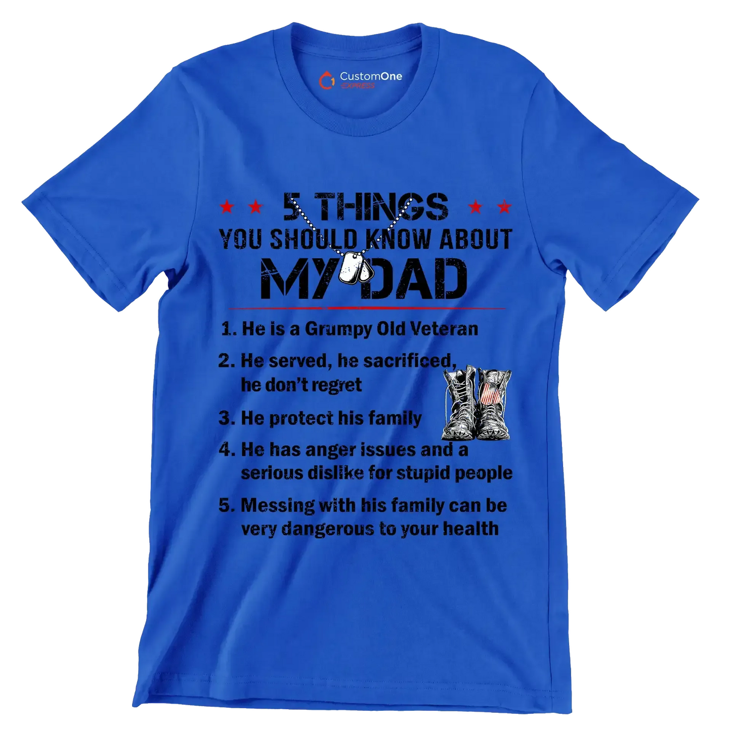 5 Things You Should Know About My Dad 1. He Is A Grumpy Old Veteran 2. He Served, He Sacrificed, He Donot Regret 3. He Protect His Family 4. He Has Anger Issues And A Serious D - Veterans Themed T-Shirt-Blue-S-Custom One Express