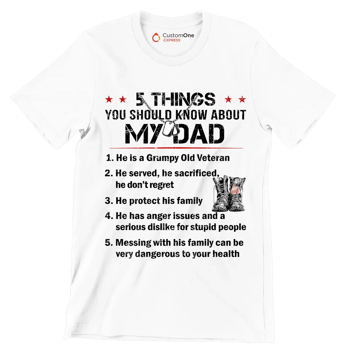 5 Things You Should Know About My Dad 1. He Is A Grumpy Old Veteran 2. He Served, He Sacrificed, He Donot Regret 3. He Protect His Family 4. He Has Anger Issues And A Serious D - Veterans Themed T-Shirt-White-S-Custom One Express