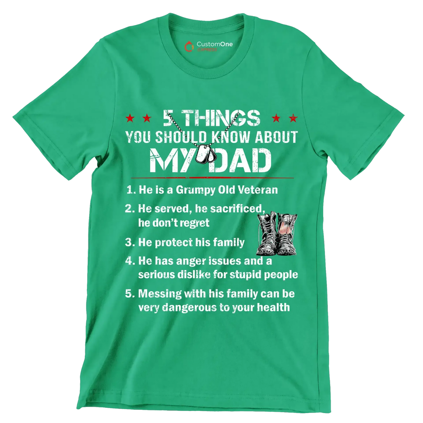 5 Things You Should Know About My Dad 1. He Is A Grumpy Old Veteran 2. He Served, He Sacrificed, He Dont Regret 3. He Protect His Family 4. He Has Anger Issues And A Serious D - Veterans Themed T-Shirt-Green-S-Custom One Express