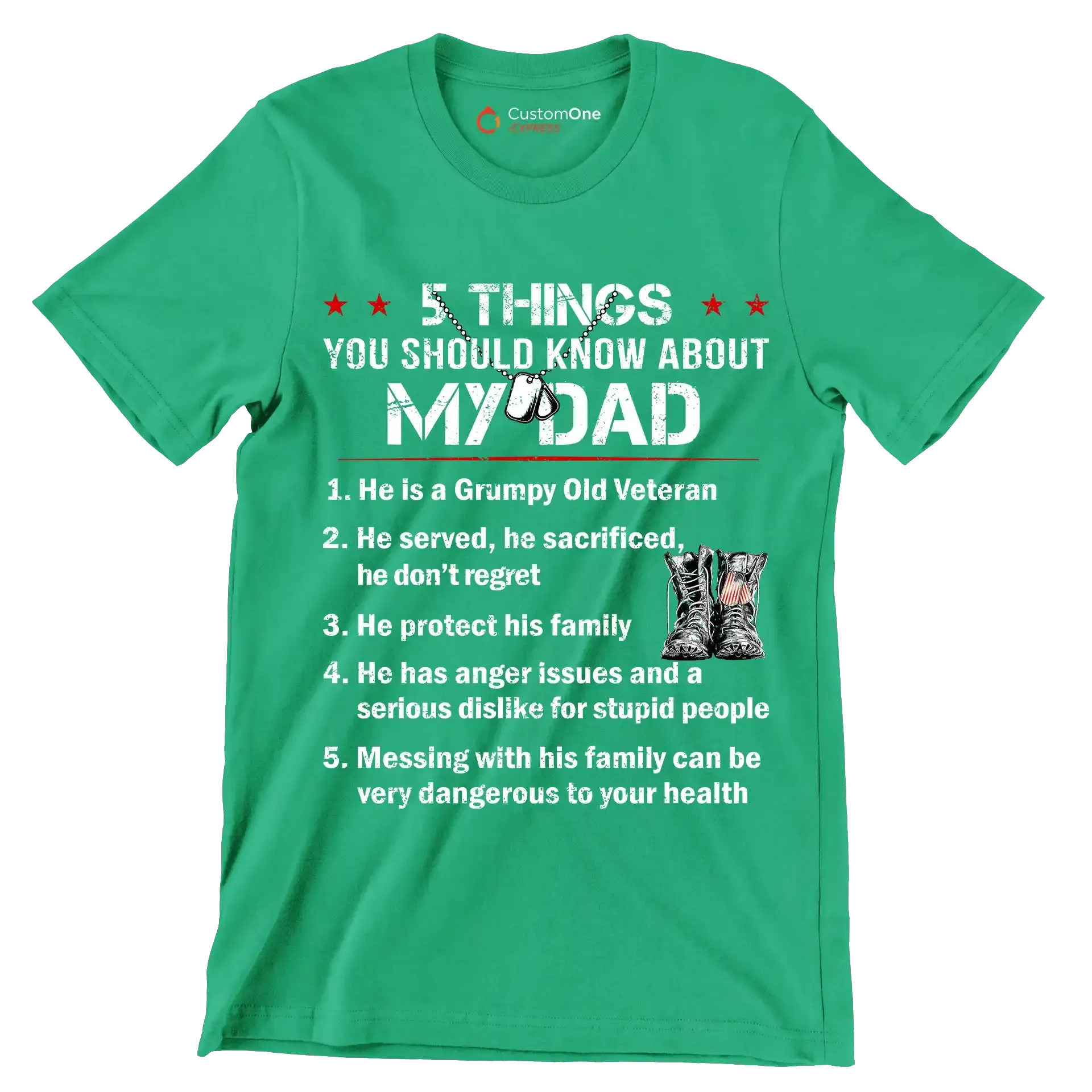 5 Things You Should Know About My Dad 1. He Is A Grumpy Old Veteran 2. He Served, He Sacrificed, He Dont Regret 3. He Protect His Family 4. He Has Anger Issues And A Serious D - Veterans Themed T-Shirt-Green-S-Custom One Express