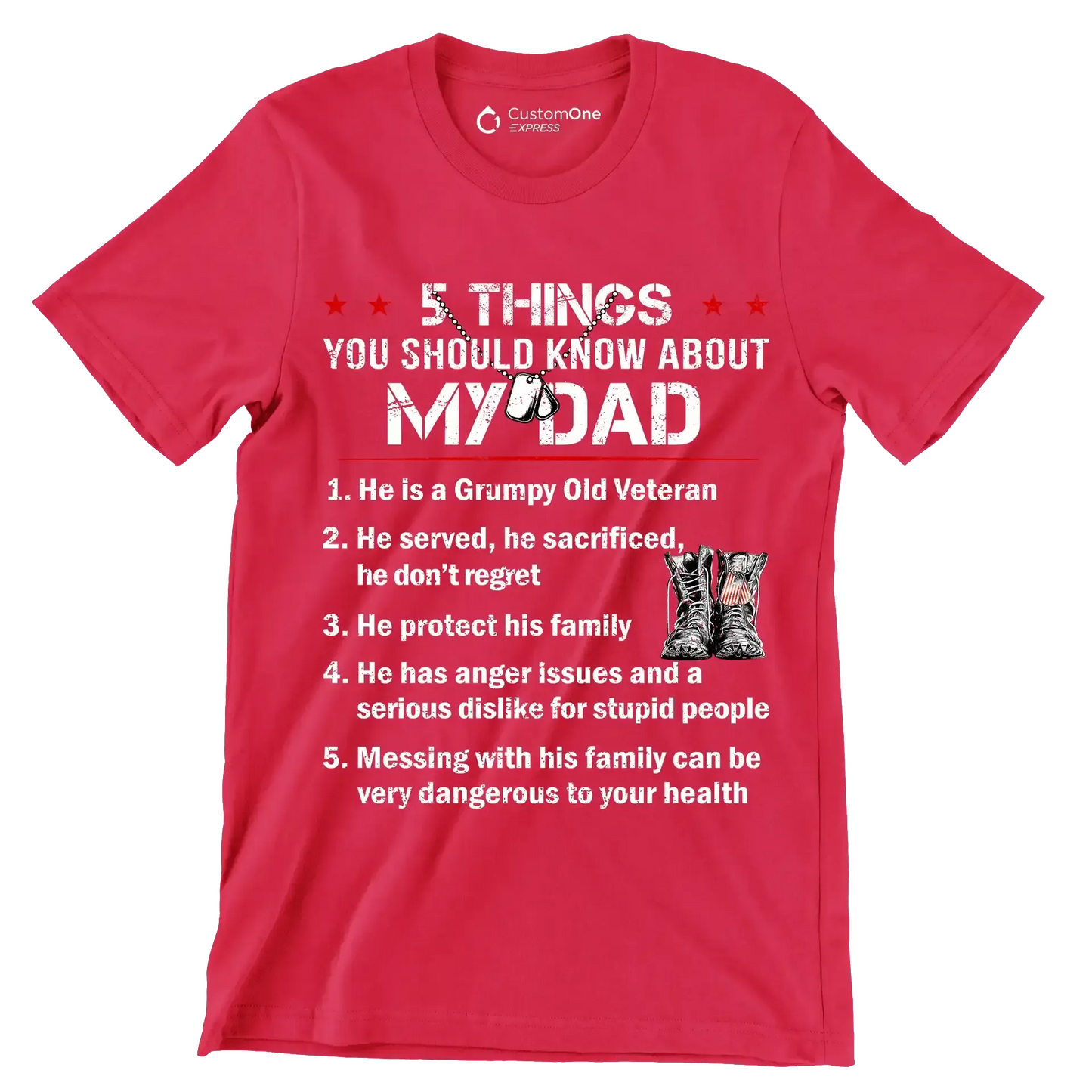 5 Things You Should Know About My Dad 1. He Is A Grumpy Old Veteran 2. He Served, He Sacrificed, He Dont Regret 3. He Protect His Family 4. He Has Anger Issues And A Serious D - Veterans Themed T-Shirt-Red-S-Custom One Express