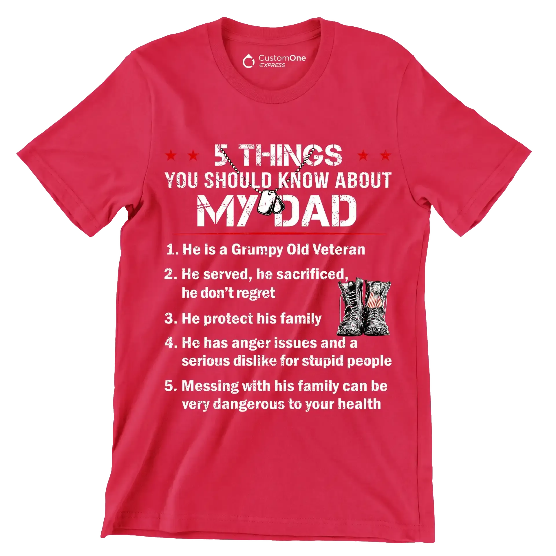 5 Things You Should Know About My Dad 1. He Is A Grumpy Old Veteran 2. He Served, He Sacrificed, He Dont Regret 3. He Protect His Family 4. He Has Anger Issues And A Serious D - Veterans Themed T-Shirt-Red-S-Custom One Express