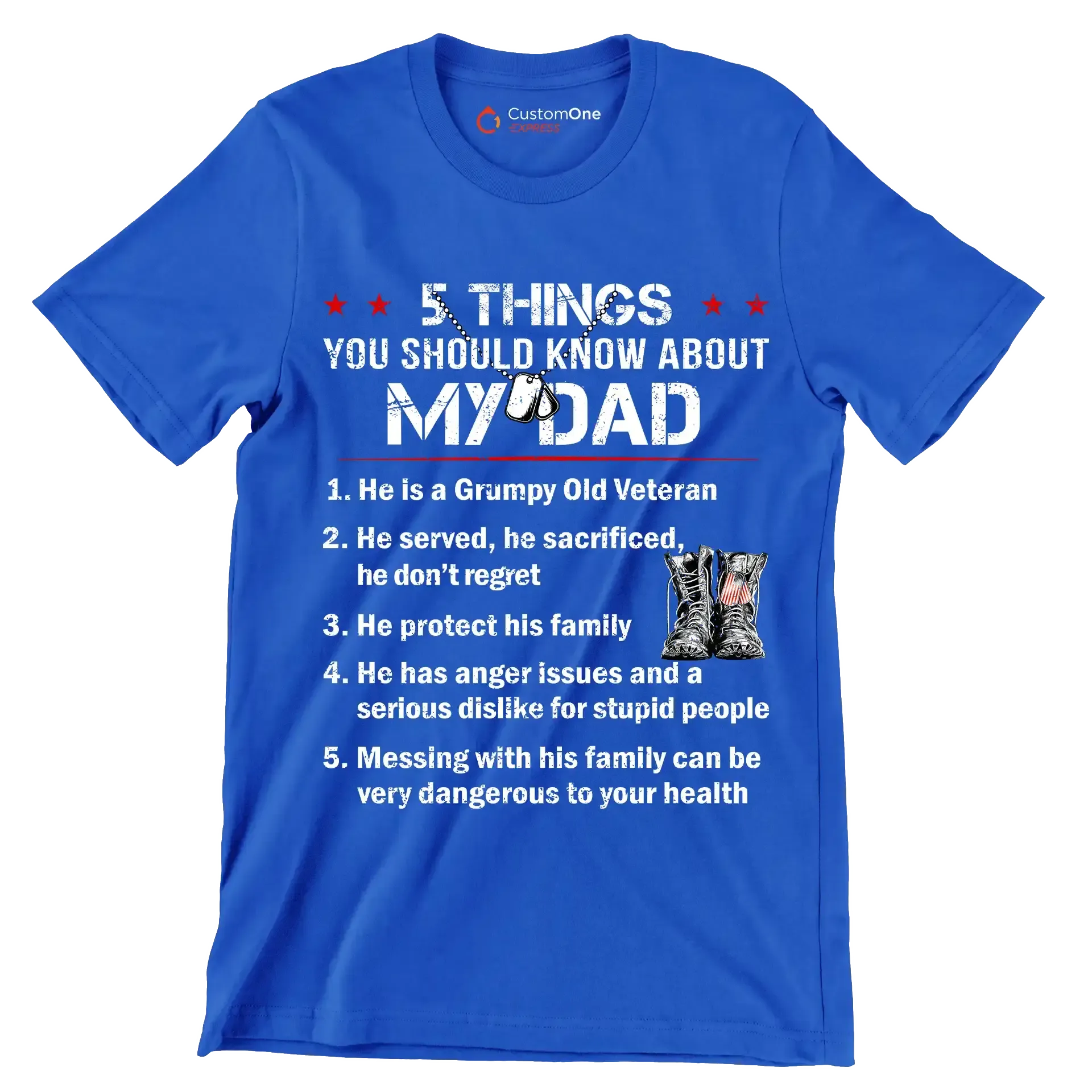 5 Things You Should Know About My Dad 1. He Is A Grumpy Old Veteran 2. He Served, He Sacrificed, He Dont Regret 3. He Protect His Family 4. He Has Anger Issues And A Serious D - Veterans Themed T-Shirt-Blue-S-Custom One Express