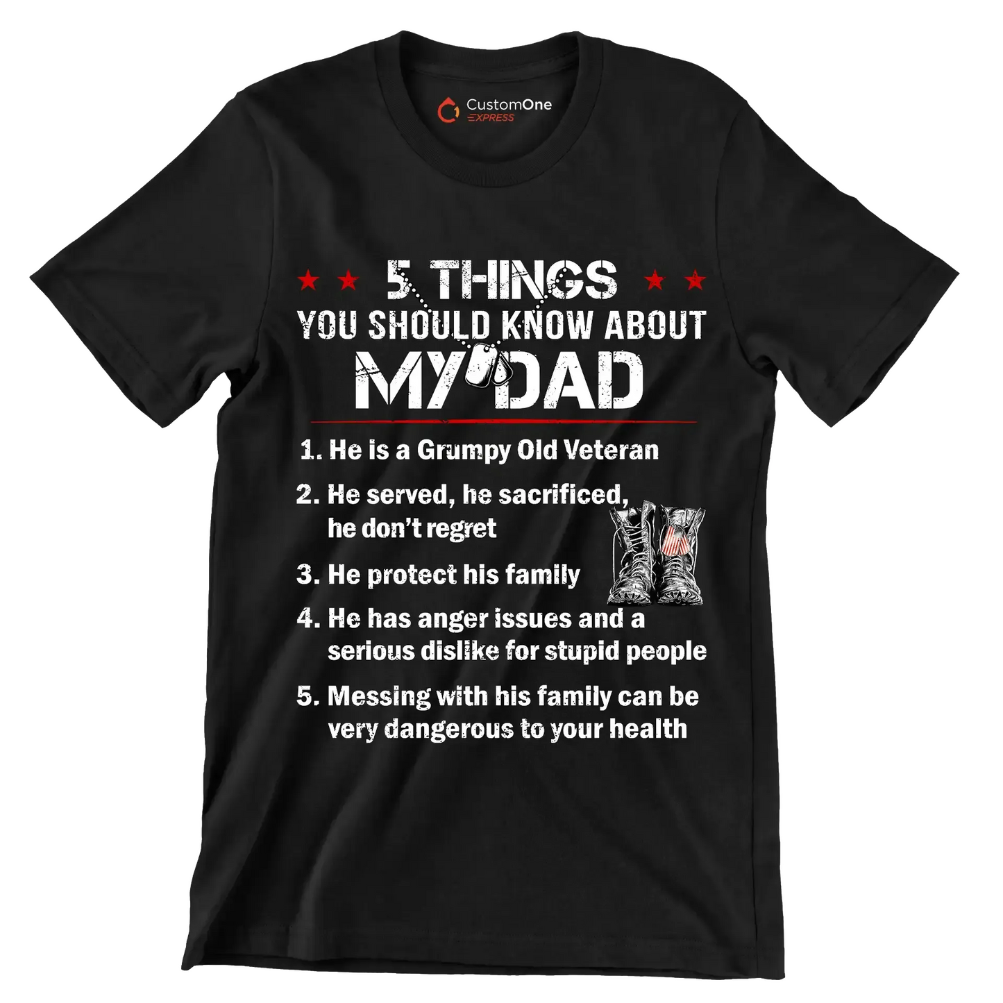 5 Things You Should Know About My Dad 1. He Is A Grumpy Old Veteran 2. He Served, He Sacrificed, He Dont Regret 3. He Protect His Family 4. He Has Anger Issues And A Serious D - Veterans Themed T-Shirt-Black-S-Custom One Express