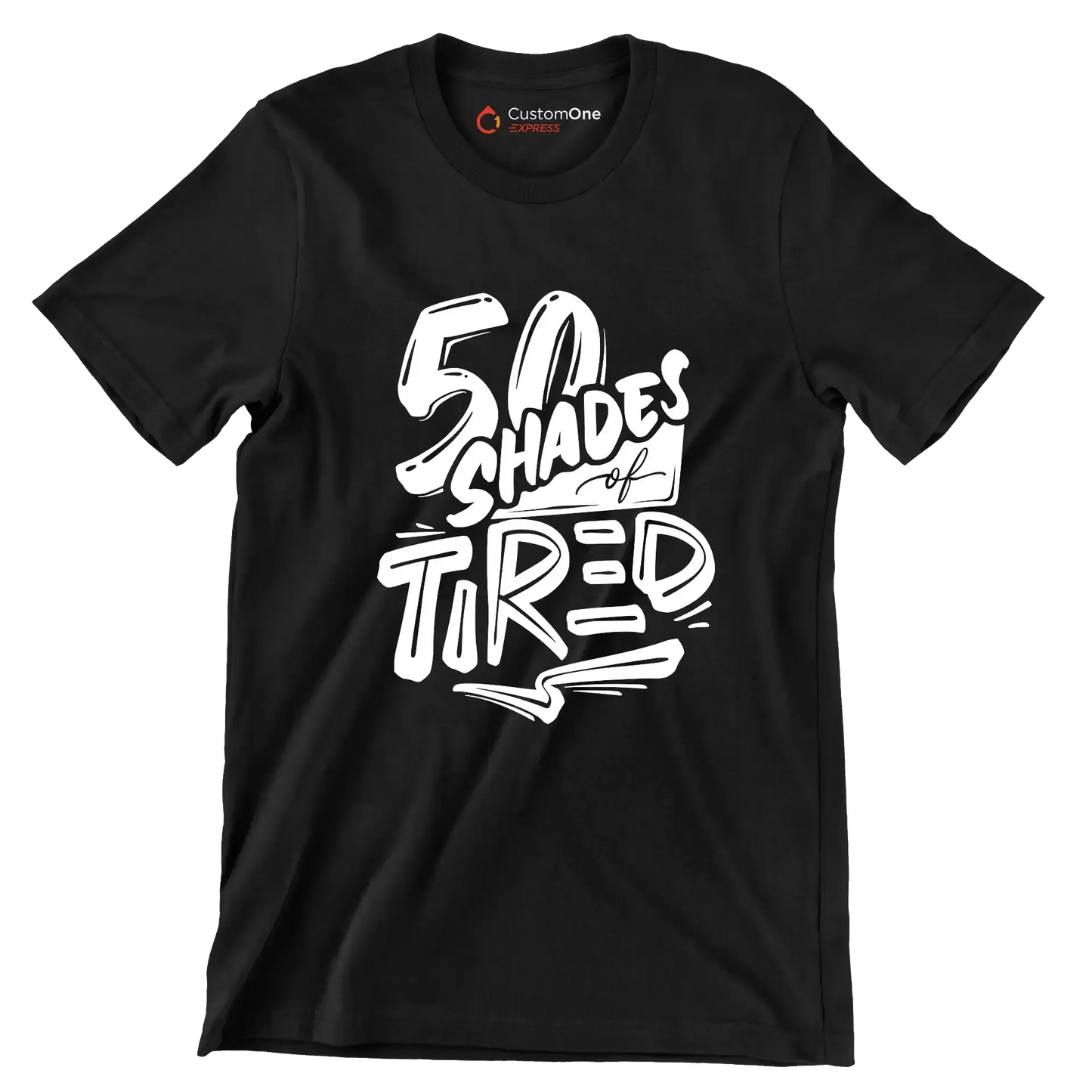 50 shades of tired - Sarcasm Themed T-Shirt-Black-S-Custom One Express