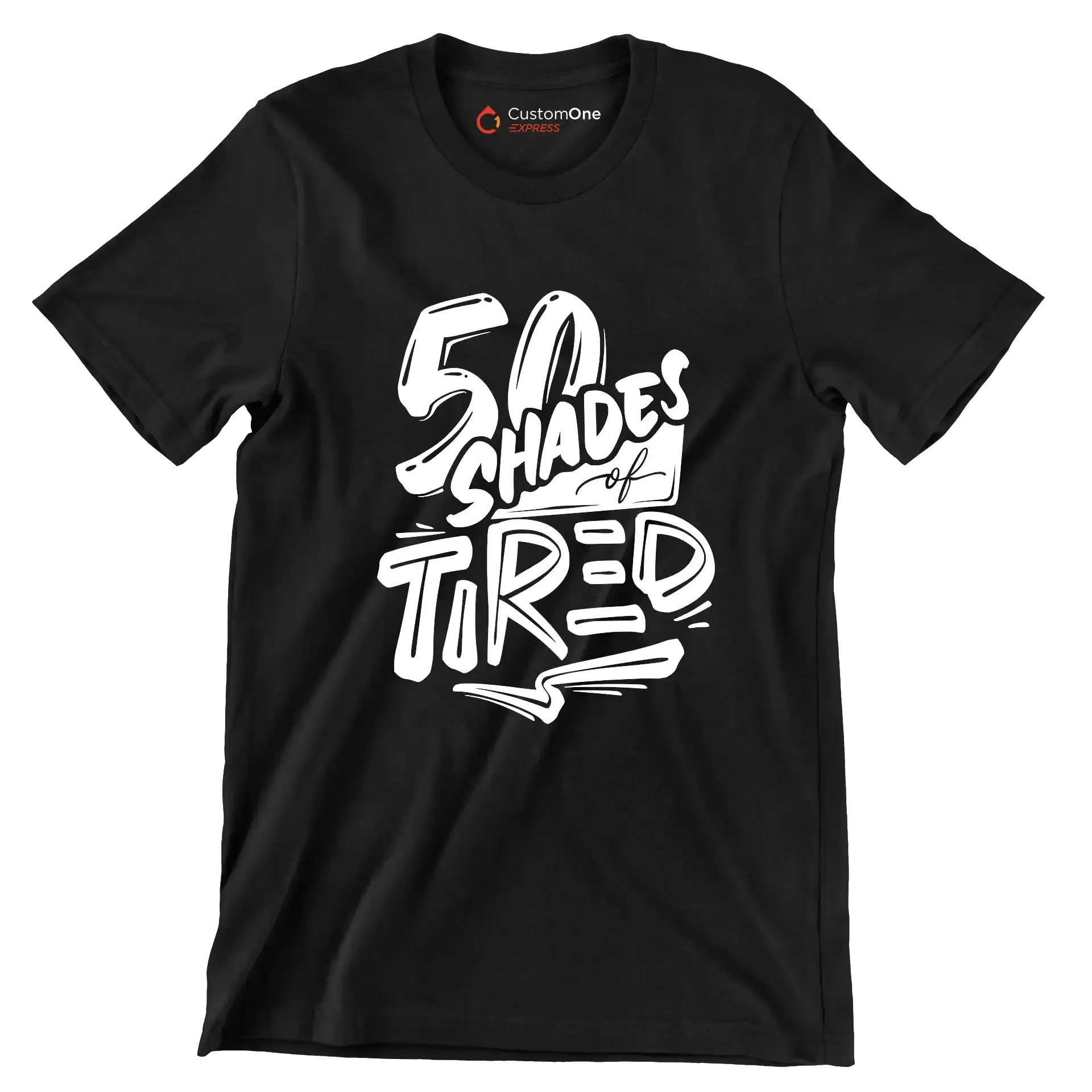 50 shades of tired - Sarcasm Themed T-Shirt-Black-S-Custom One Express