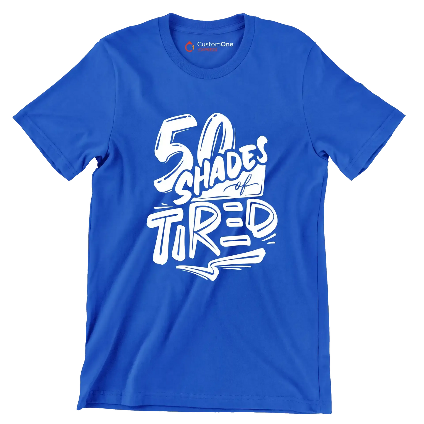 50 shades of tired - Sarcasm Themed T-Shirt-Blue-S-Custom One Express