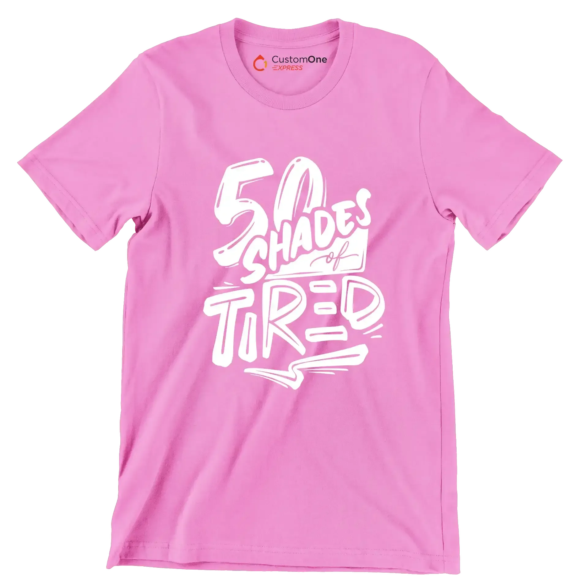 50 shades of tired - Sarcasm Themed T-Shirt-Pink-S-Custom One Express